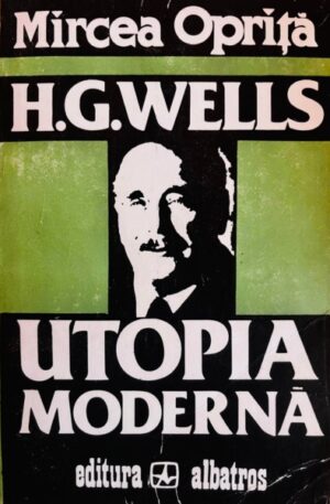 Mircea Oprita H. G. Wells. Utopia moderna