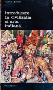 Heinrich Zimmer Introducere in civilizatia si arta indiana