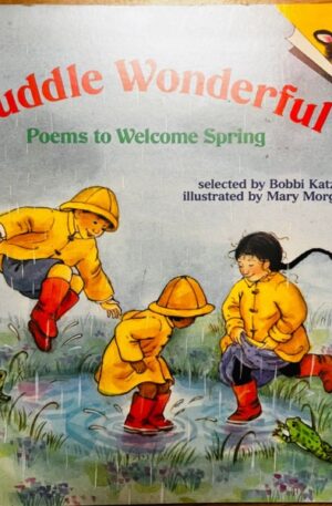 Puddle Wonderful. Poems to Welcome Spring