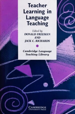 Donald Freeman, Jack C. Richards Teacher Learning in Language Teaching