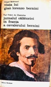 Viata lui Gian Lorenzo Bernini. Jurnalul calatoriei in Franta a cavalerului Bernini