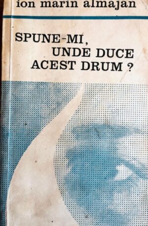 Ion Marin Almajan spune-mi-unde-duce-acest-drum