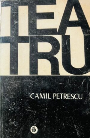Camil Petrescu - Teatru