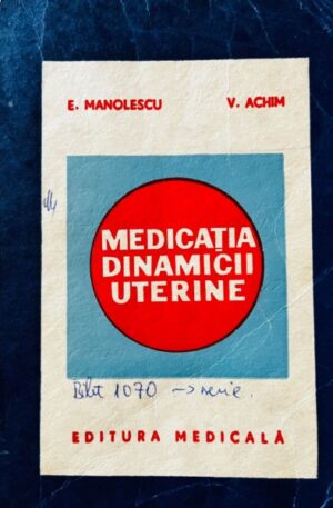 E. Manolescu, V. Achim Medicatia dinamicii uterine