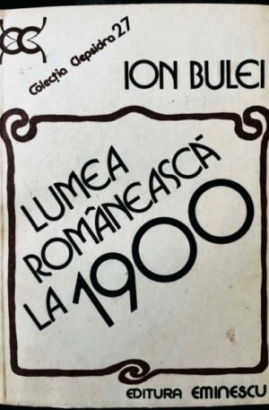 Ion Bulei Lumea romaneasca la 1900