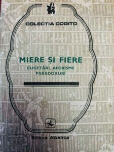 Miere si fiere. Cugetari, aforisme, paradoxuri