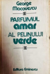 George Macovescu parfumul-amar-al-pelinului-verde