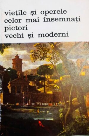 vietile-si-operele-celor-mai-insemnati-pictori-vechi-si-moderni