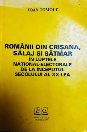 Romanii din Crisana, Salaj si Satmar in luptele national-electorale de la inceputul secolului al XX-lea