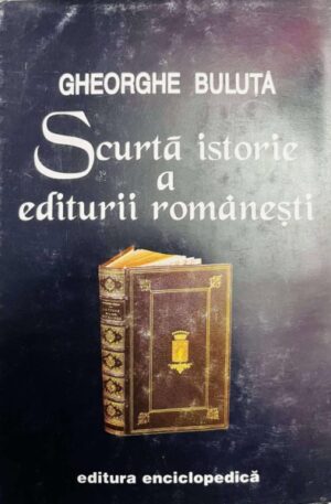 Gheorghe Buluta Scurta istorie a editurii romanesti