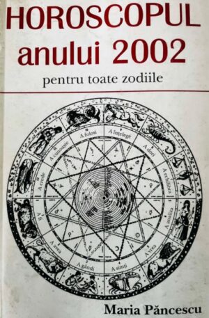 Maria Pancescu Horoscopul anului 2002 pentru toate zodiile