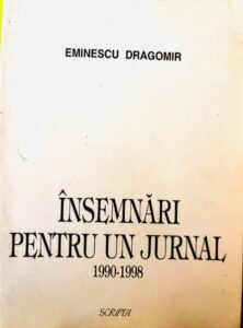 Insemnari pentru un jurnal 1990-1998 Eminescu Dragomir