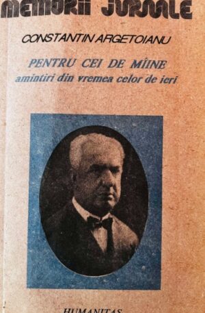 Constantin Argetoianu pentru-cei-de-maine-amintiri-din-vremea-celor-de-ieri