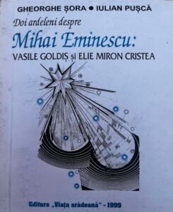 Doi ardeleni despre Mihai Eminescu: Vasile Goldis si Elie Miron Cristea