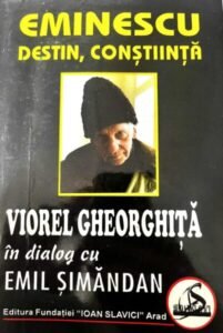 Eminescu. Destin, constiinta. Viorel Gheorghita in dialog cu Emil Simandan