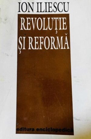 Ion Iliescu Revolutie si reforma