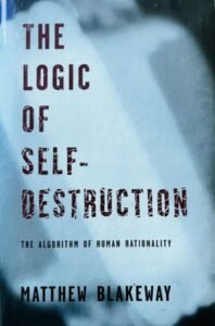 Matthew Blakeway The logic of self-destruction