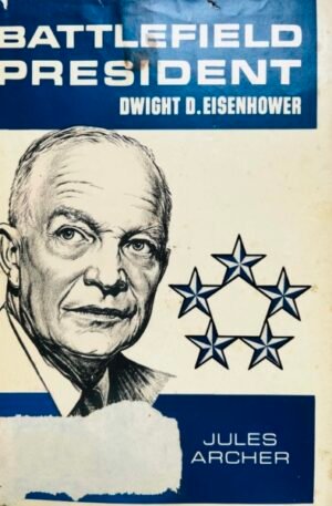Jules Archer - Battlefield President. Dwight D. Eisenhower